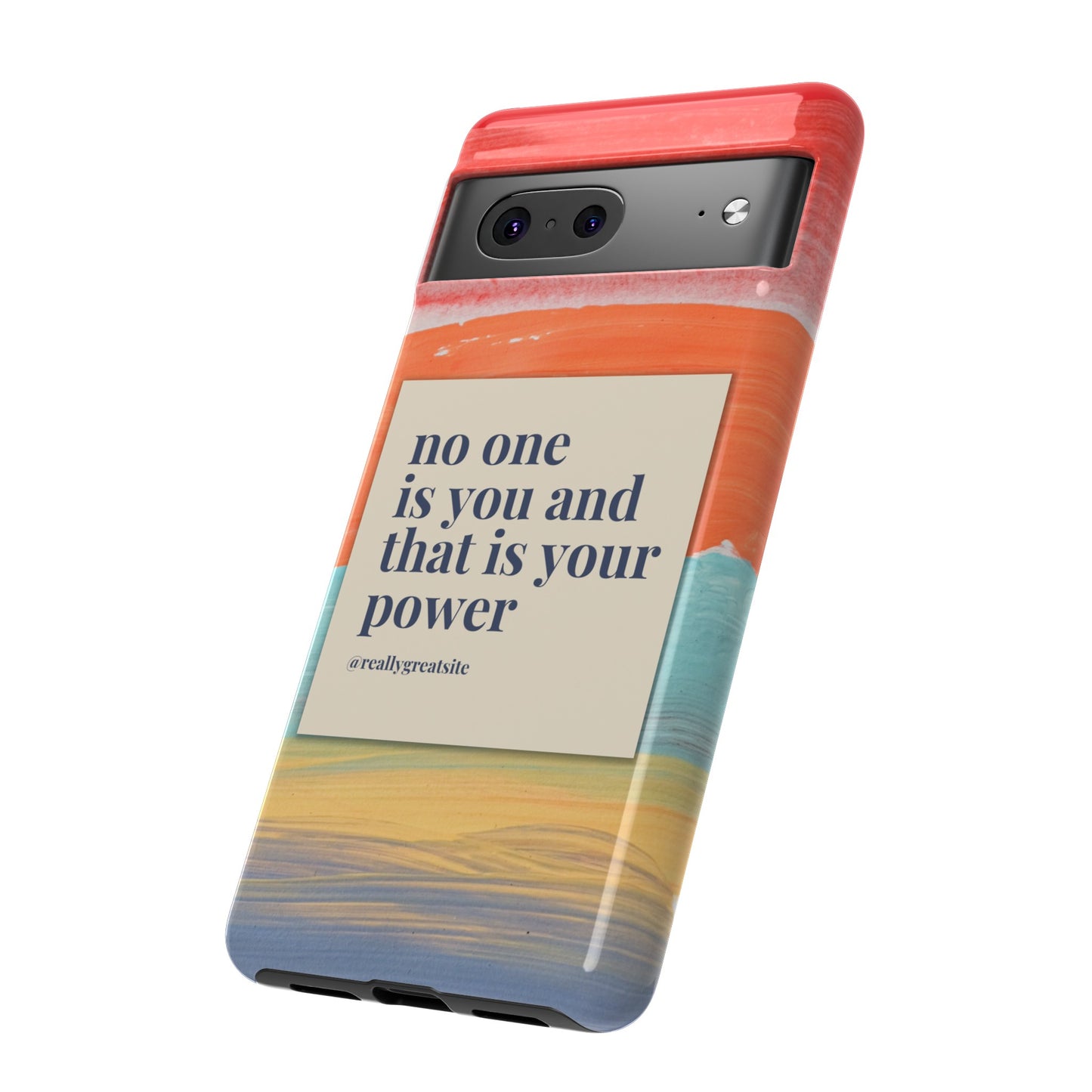 No One Is You And That Is Your Power Phone Case | iPhone 15 Plus/ Pro, 14, 13, 12| Google Pixel 7, Pro, 5| Samsung Galaxy S23 All Major Phone Models