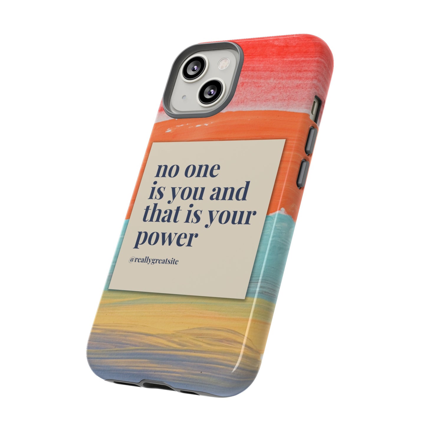 No One Is You And That Is Your Power Phone Case | iPhone 15 Plus/ Pro, 14, 13, 12| Google Pixel 7, Pro, 5| Samsung Galaxy S23 All Major Phone Models