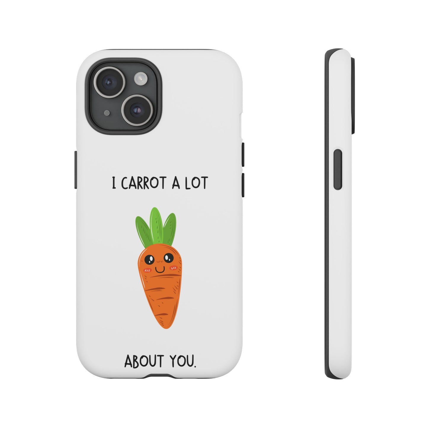 I Carrot A Lot About You Phone Case | iPhone 15 Plus/ Pro, 14, 13, 12| Google Pixel 7, Pro, 5| Samsung Galaxy S23 All Major Phone Models