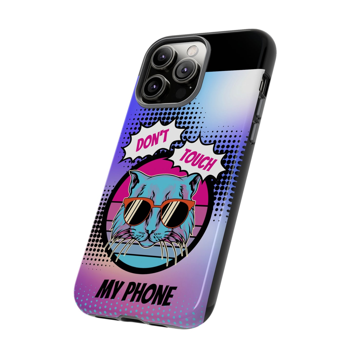 Don't Touch My Phone- Phone Case | iPhone 15 Plus/ Pro, 14, 13, 12| Google Pixel 7, Pro, 5| Samsung Galaxy S23 All Major Phone Models