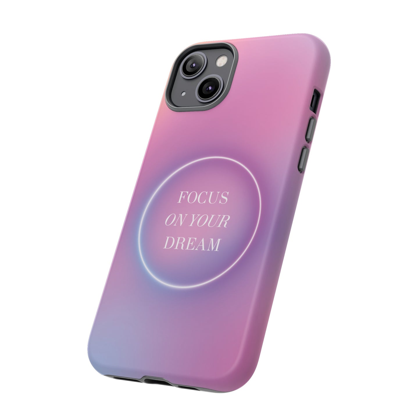 Focus On Your Dream Wallpaper Phone Case | iPhone 15 Plus/ Pro, 14, 13, 12| Google Pixel 7, Pro, 5| Samsung Galaxy S23 All Major Phone Models