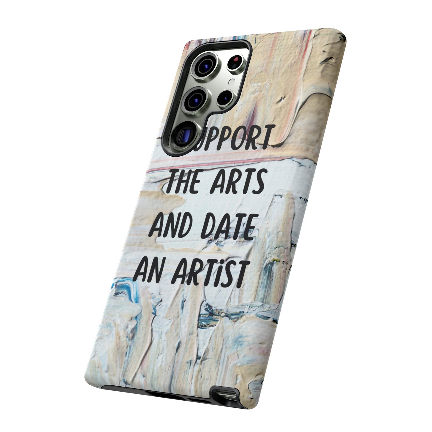 Support The Arts & Date An Artist Phone Case | iPhone 15 Plus/ Pro, 14, 13, 12| Google Pixel 7, Pro, 5| Samsung Galaxy S23 All Major Phone Models