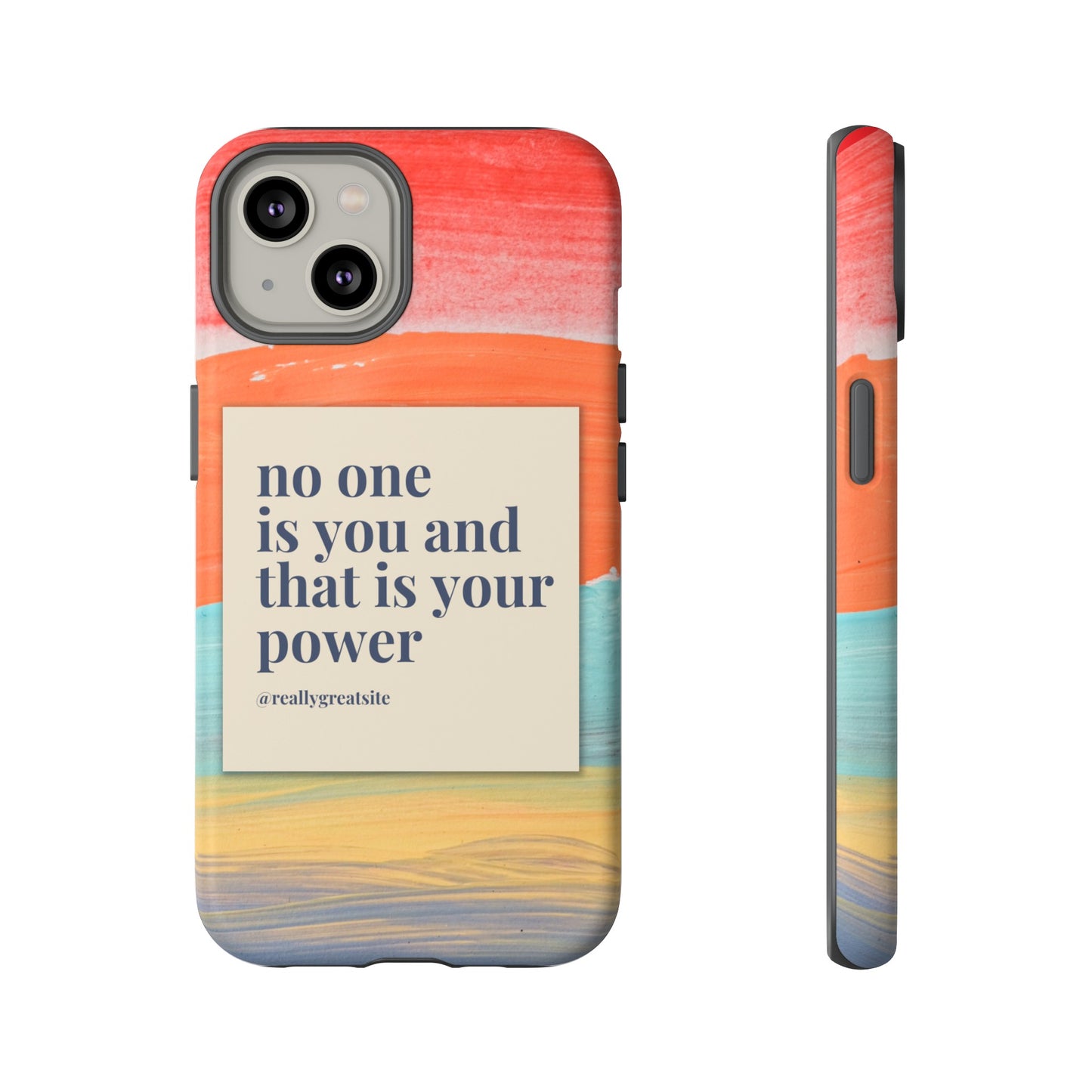 No One Is You And That Is Your Power Phone Case | iPhone 15 Plus/ Pro, 14, 13, 12| Google Pixel 7, Pro, 5| Samsung Galaxy S23 All Major Phone Models