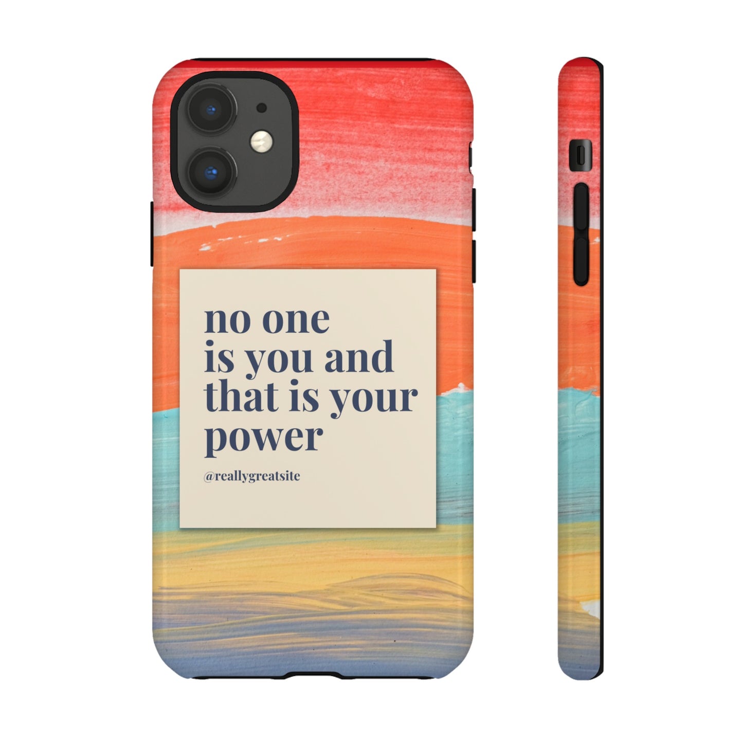 No One Is You And That Is Your Power Phone Case | iPhone 15 Plus/ Pro, 14, 13, 12| Google Pixel 7, Pro, 5| Samsung Galaxy S23 All Major Phone Models