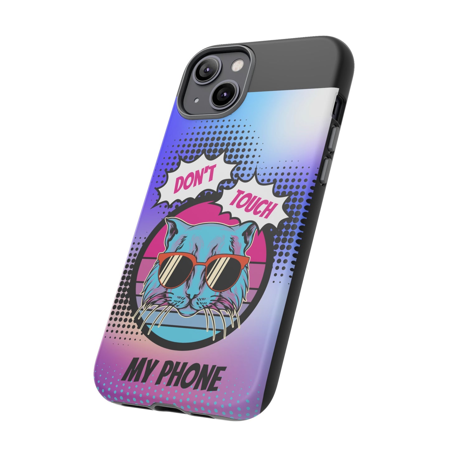 Don't Touch My Phone- Phone Case | iPhone 15 Plus/ Pro, 14, 13, 12| Google Pixel 7, Pro, 5| Samsung Galaxy S23 All Major Phone Models