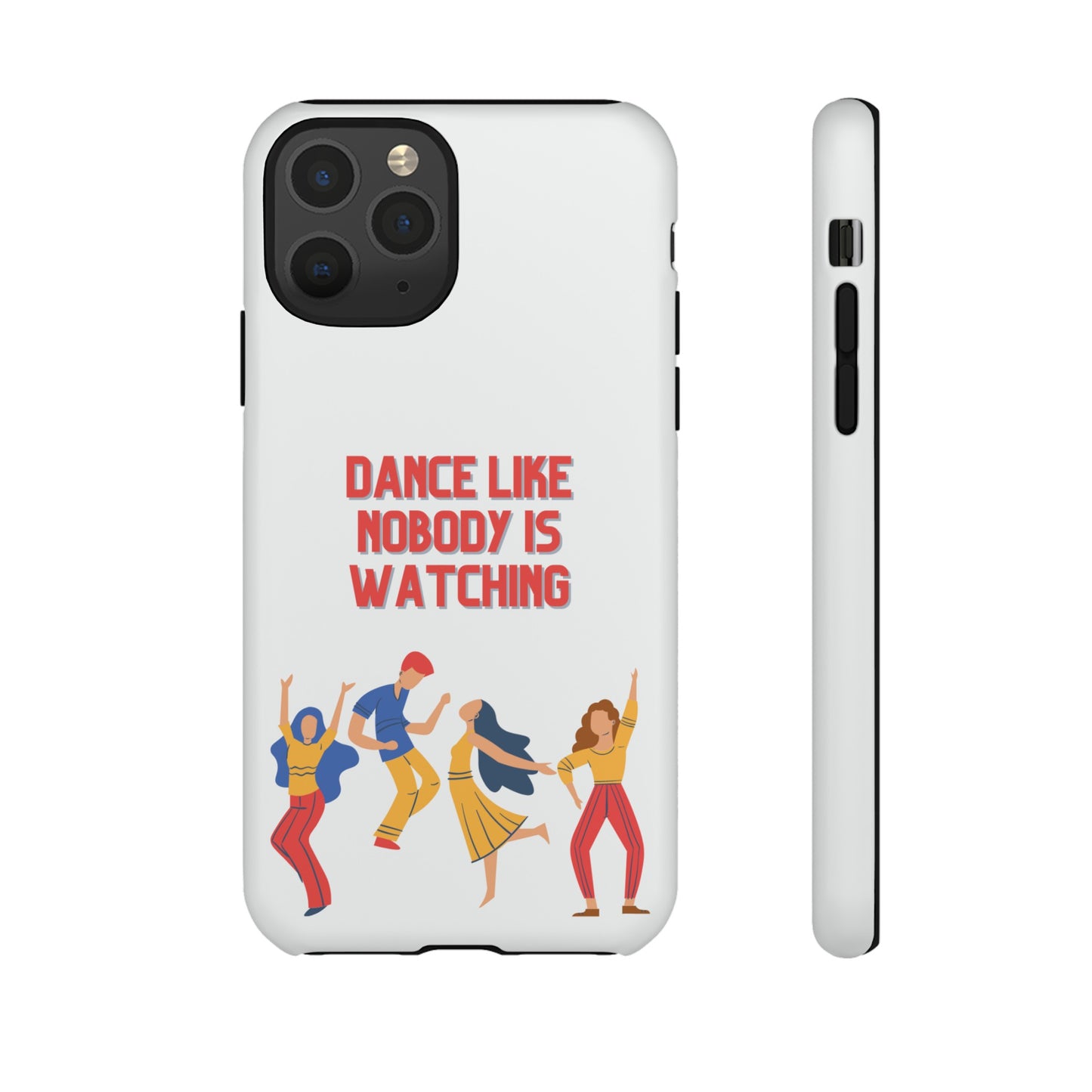 Dance Like Nobody Is Watching Phone Case | iPhone 15 Plus/ Pro, 14, 13, 12| Google Pixel 7, Pro, 5| Samsung Galaxy S23 All Major Phone Models