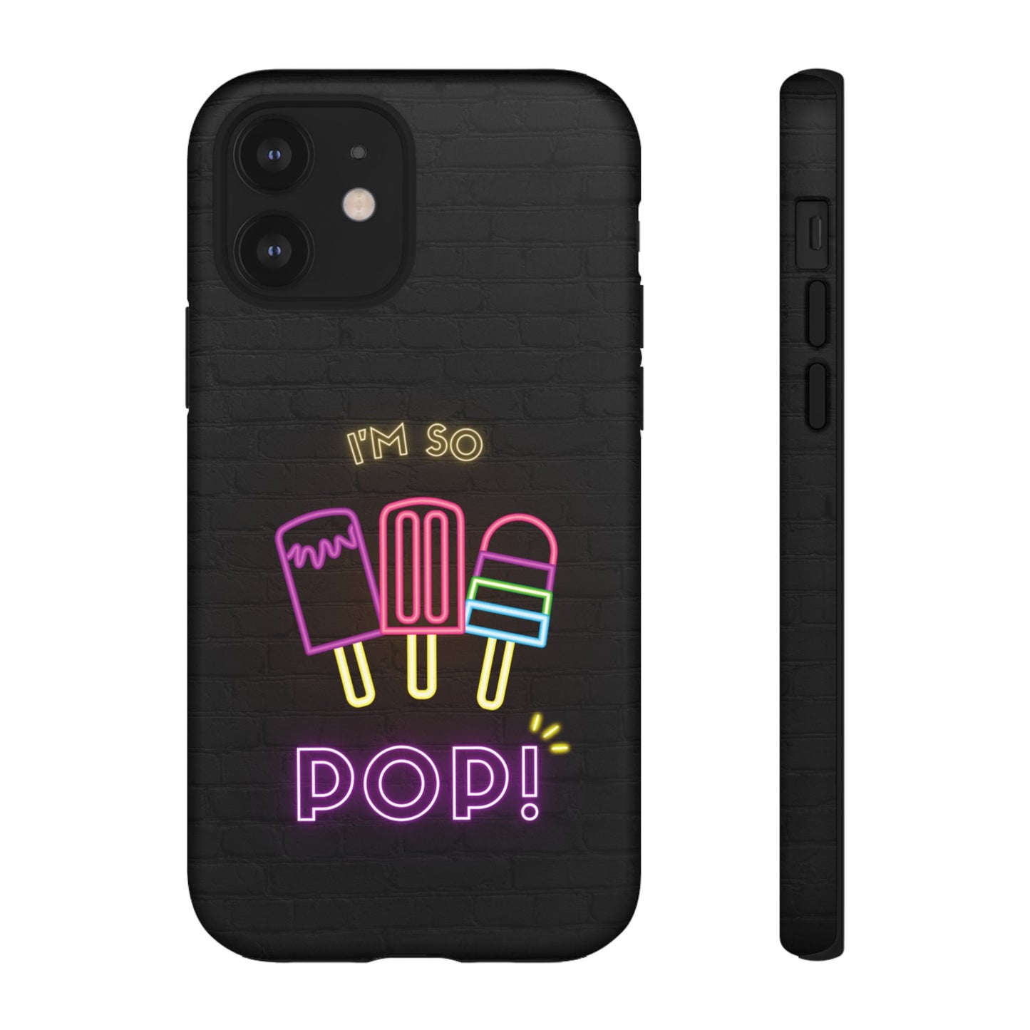 I'm So Pop Phone Case | iPhone 15 Plus/ Pro, 14, 13, 12| Google Pixel 7, Pro, 5| Samsung Galaxy S23 All Major Phone Models