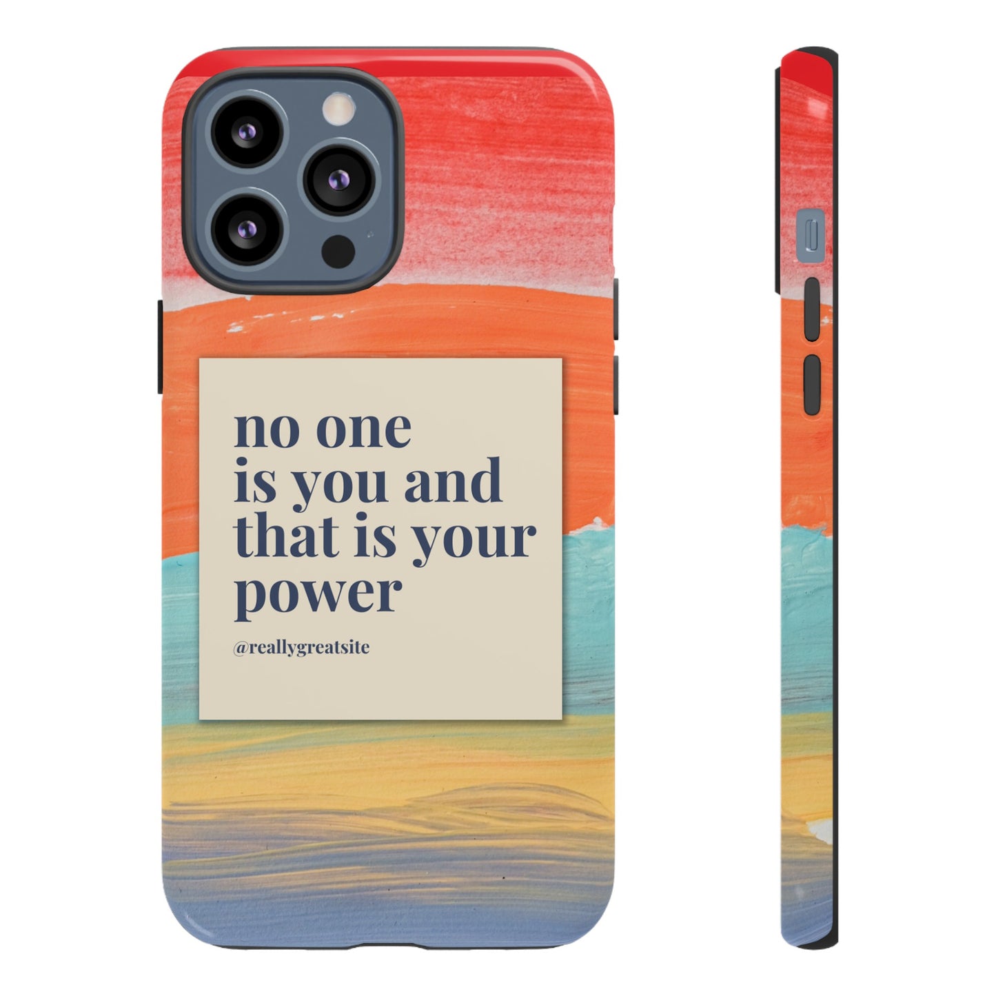 No One Is You And That Is Your Power Phone Case | iPhone 15 Plus/ Pro, 14, 13, 12| Google Pixel 7, Pro, 5| Samsung Galaxy S23 All Major Phone Models