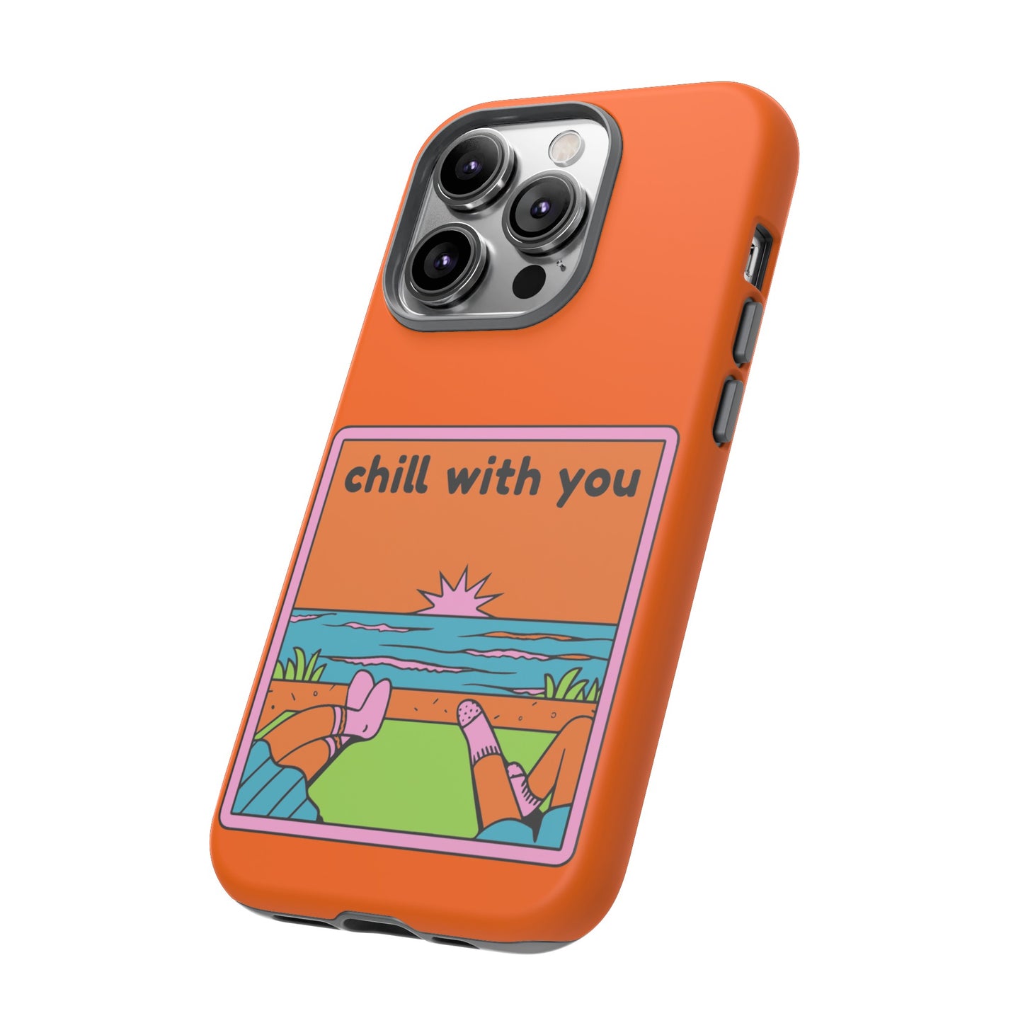 Chill With You Phone Case | iPhone 15 Plus/ Pro, 14, 13, 12| Google Pixel 7, Pro, 5| Samsung Galaxy S23 All Major Phone Models