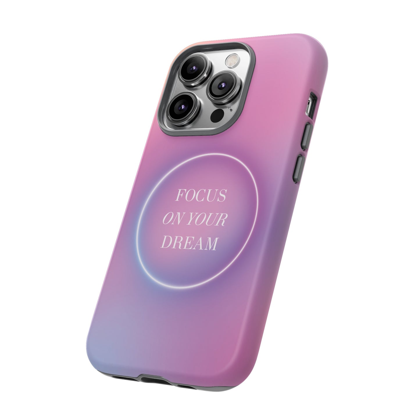 Focus On Your Dream Wallpaper Phone Case | iPhone 15 Plus/ Pro, 14, 13, 12| Google Pixel 7, Pro, 5| Samsung Galaxy S23 All Major Phone Models