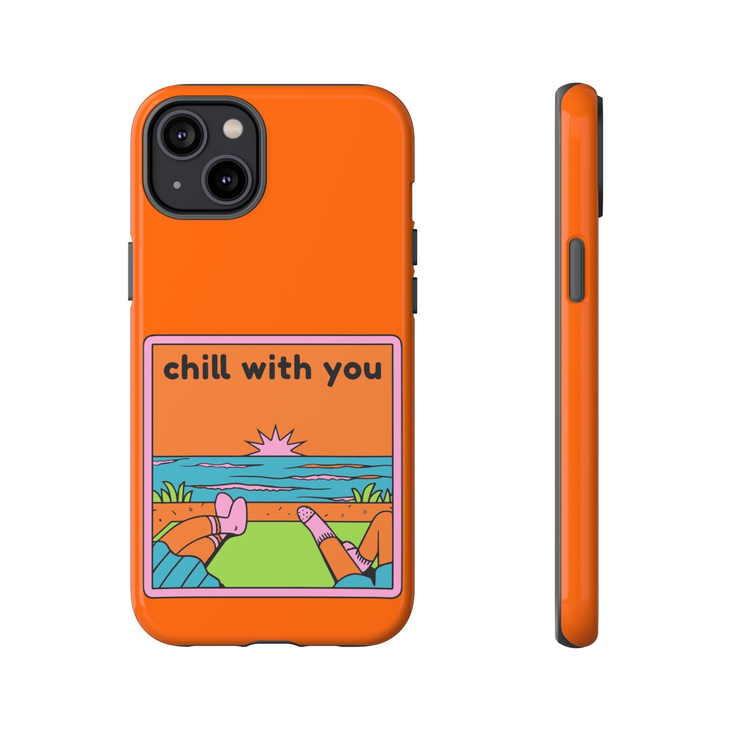 Chill With You Phone Case | iPhone 15 Plus/ Pro, 14, 13, 12| Google Pixel 7, Pro, 5| Samsung Galaxy S23 All Major Phone Models