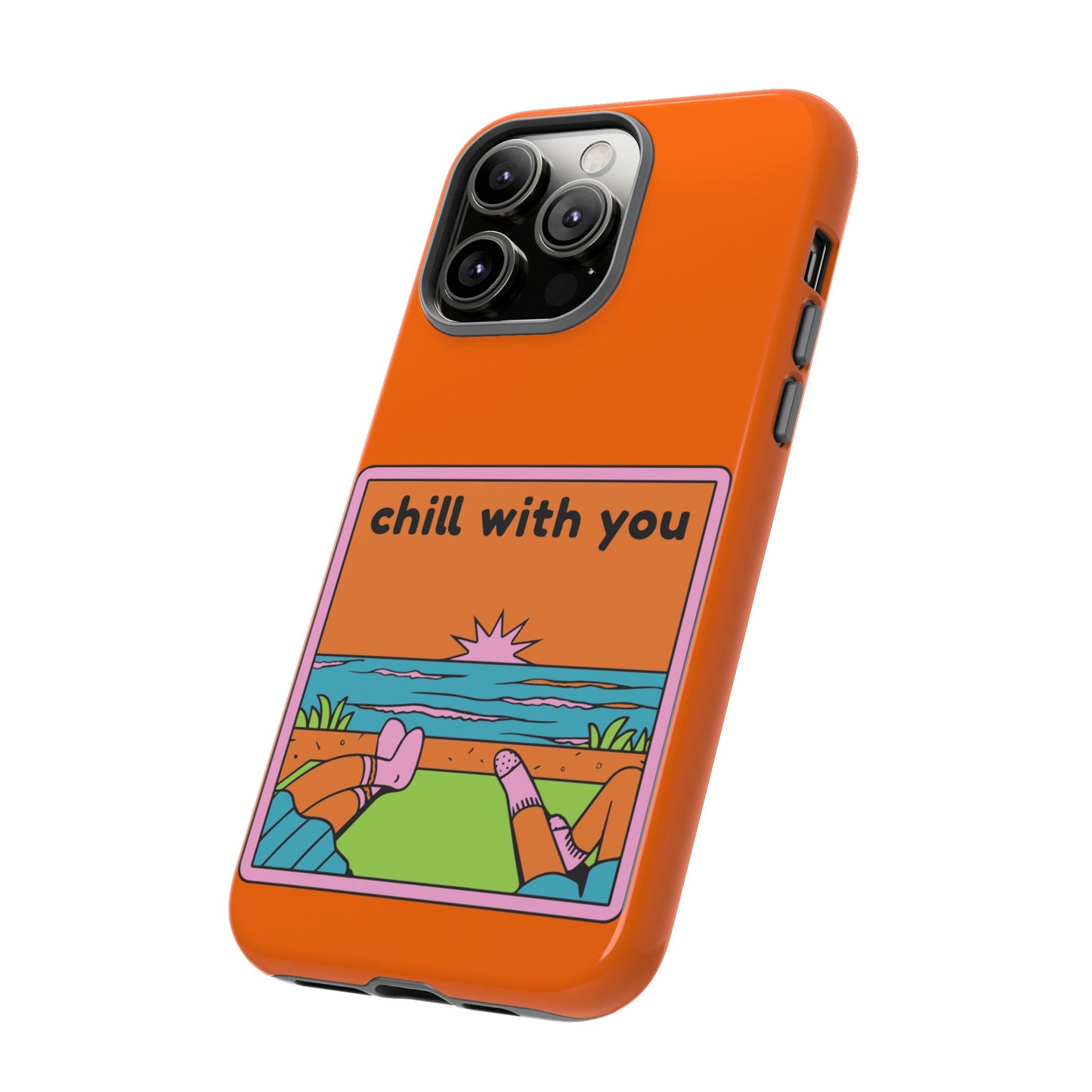 Chill With You Phone Case | iPhone 15 Plus/ Pro, 14, 13, 12| Google Pixel 7, Pro, 5| Samsung Galaxy S23 All Major Phone Models