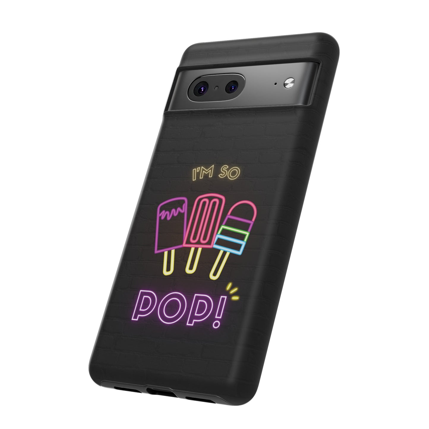 I'm So Pop Phone Case | iPhone 15 Plus/ Pro, 14, 13, 12| Google Pixel 7, Pro, 5| Samsung Galaxy S23 All Major Phone Models