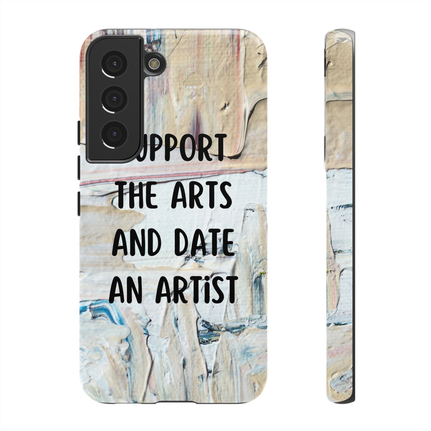 Support The Arts & Date An Artist Phone Case | iPhone 15 Plus/ Pro, 14, 13, 12| Google Pixel 7, Pro, 5| Samsung Galaxy S23 All Major Phone Models