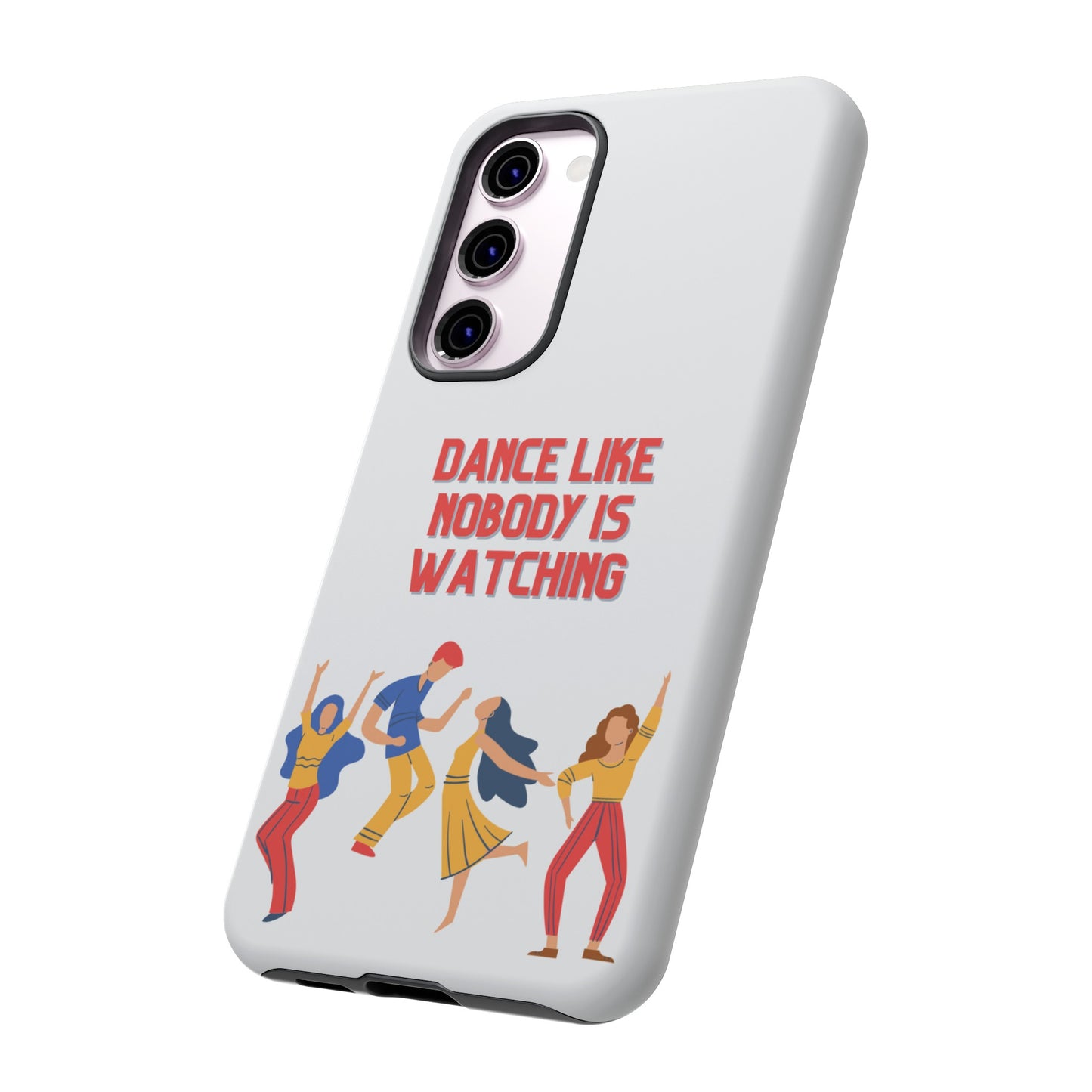 Dance Like Nobody Is Watching Phone Case | iPhone 15 Plus/ Pro, 14, 13, 12| Google Pixel 7, Pro, 5| Samsung Galaxy S23 All Major Phone Models