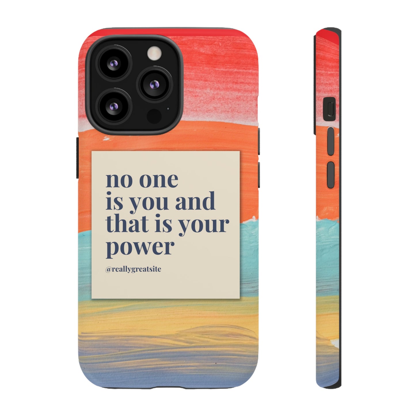 No One Is You And That Is Your Power Phone Case | iPhone 15 Plus/ Pro, 14, 13, 12| Google Pixel 7, Pro, 5| Samsung Galaxy S23 All Major Phone Models