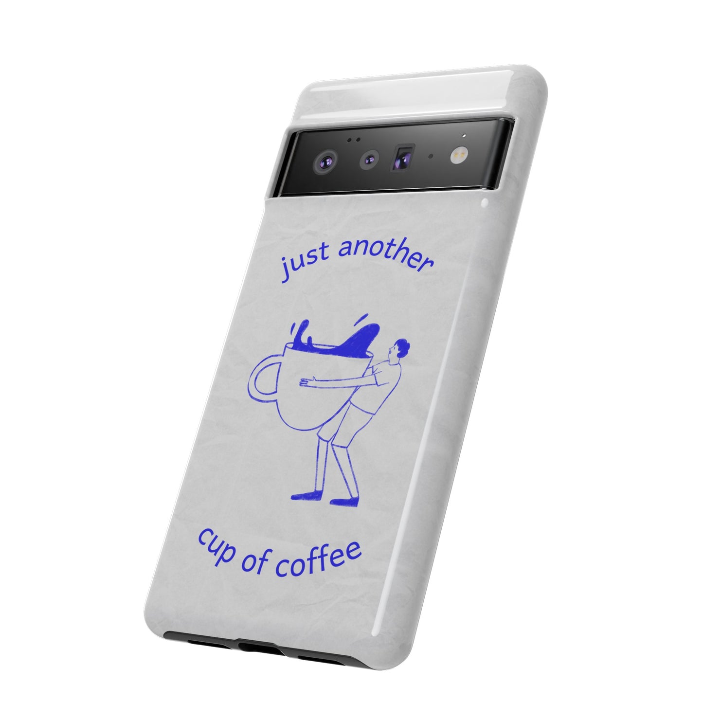 Just Another Cup Of Coffee Phone Case | iPhone 15 Plus/ Pro, 14, 13, 12| Google Pixel 7, Pro, 5| Samsung Galaxy S23 All Major Phone Models