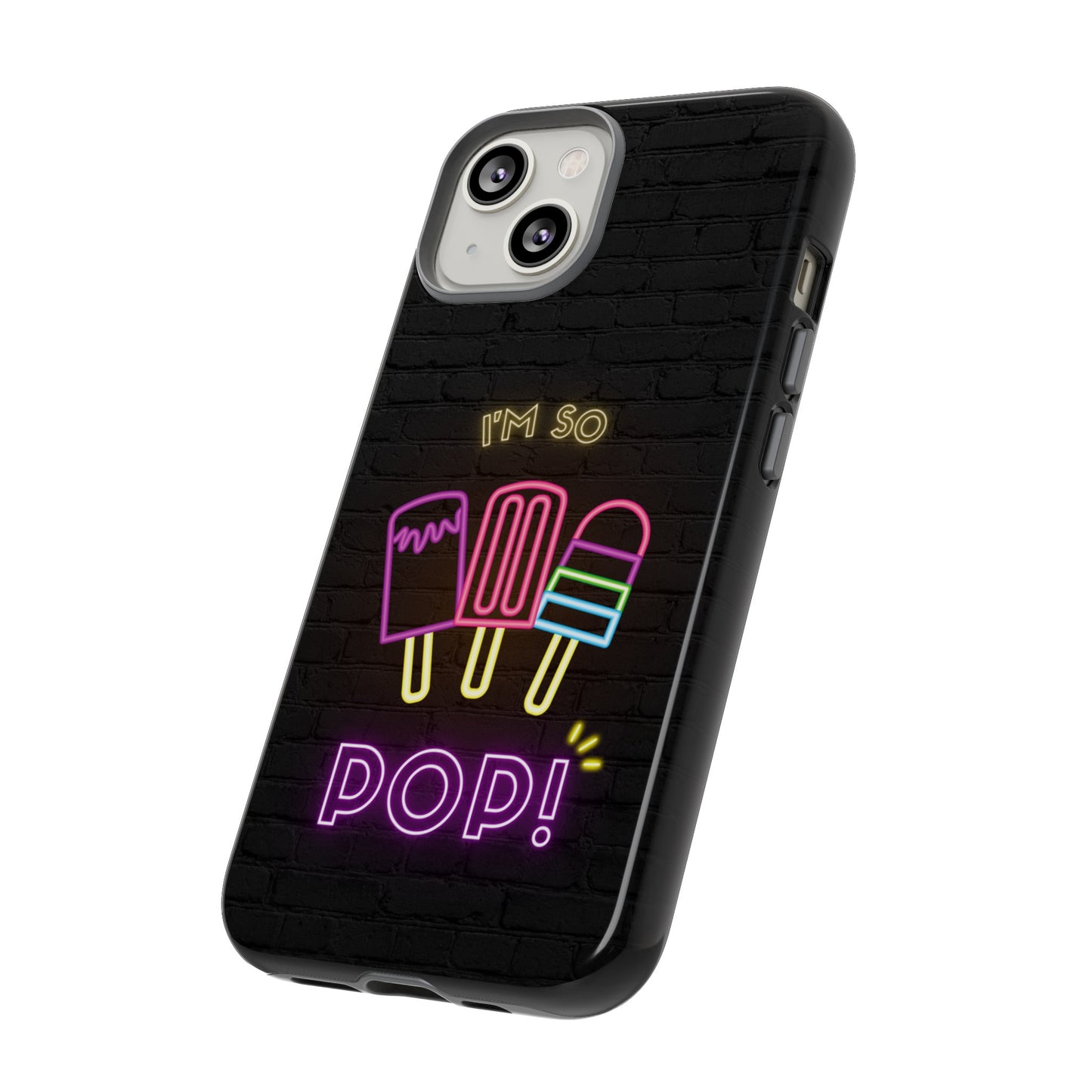 I'm So Pop Phone Case | iPhone 15 Plus/ Pro, 14, 13, 12| Google Pixel 7, Pro, 5| Samsung Galaxy S23 All Major Phone Models