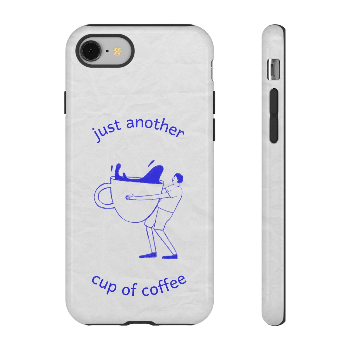 Just Another Cup Of Coffee Phone Case | iPhone 15 Plus/ Pro, 14, 13, 12| Google Pixel 7, Pro, 5| Samsung Galaxy S23 All Major Phone Models