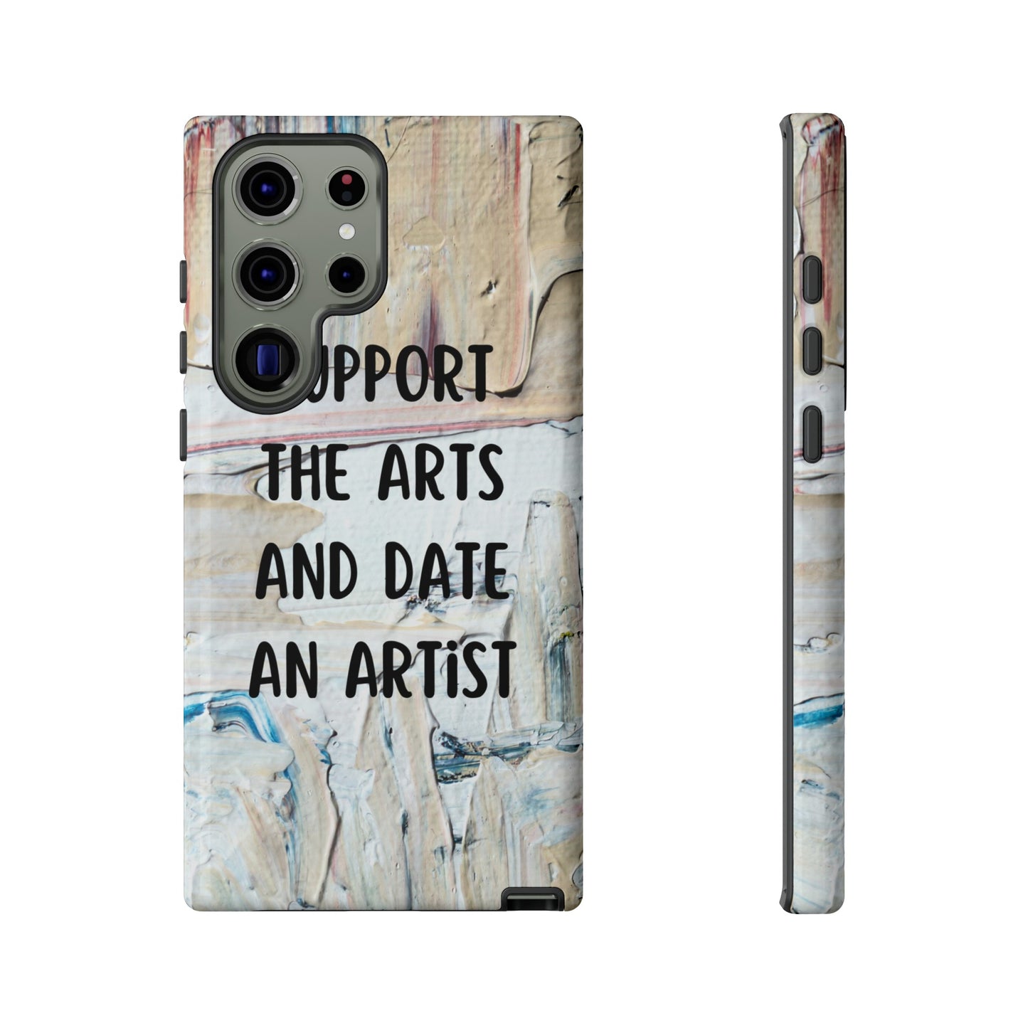 Support The Arts & Date An Artist Phone Case | iPhone 15 Plus/ Pro, 14, 13, 12| Google Pixel 7, Pro, 5| Samsung Galaxy S23 All Major Phone Models