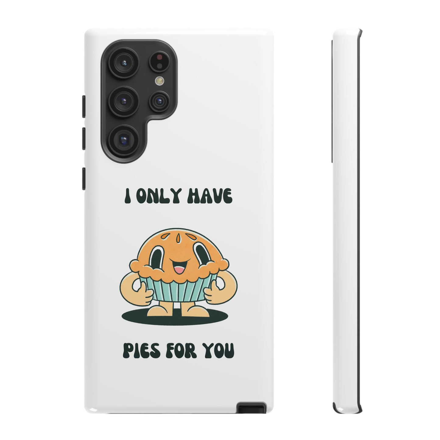 I Only Have Pies For You Phone Case | iPhone 15 Plus/ Pro, 14, 13, 12| Google Pixel 7, Pro, 5| Samsung Galaxy S23 All Major Phone Models