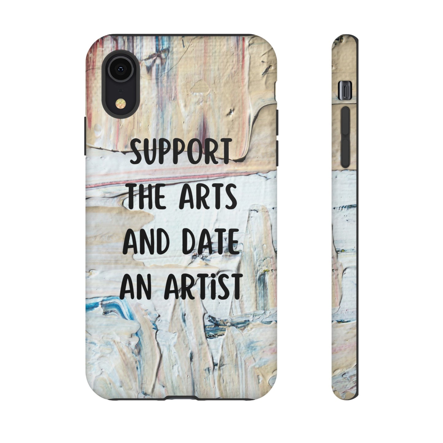 Support The Arts & Date An Artist Phone Case | iPhone 15 Plus/ Pro, 14, 13, 12| Google Pixel 7, Pro, 5| Samsung Galaxy S23 All Major Phone Models