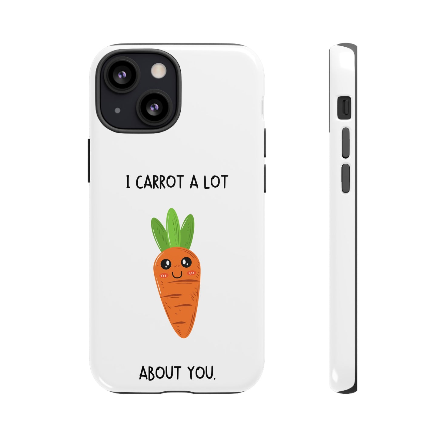 I Carrot A Lot About You Phone Case | iPhone 15 Plus/ Pro, 14, 13, 12| Google Pixel 7, Pro, 5| Samsung Galaxy S23 All Major Phone Models