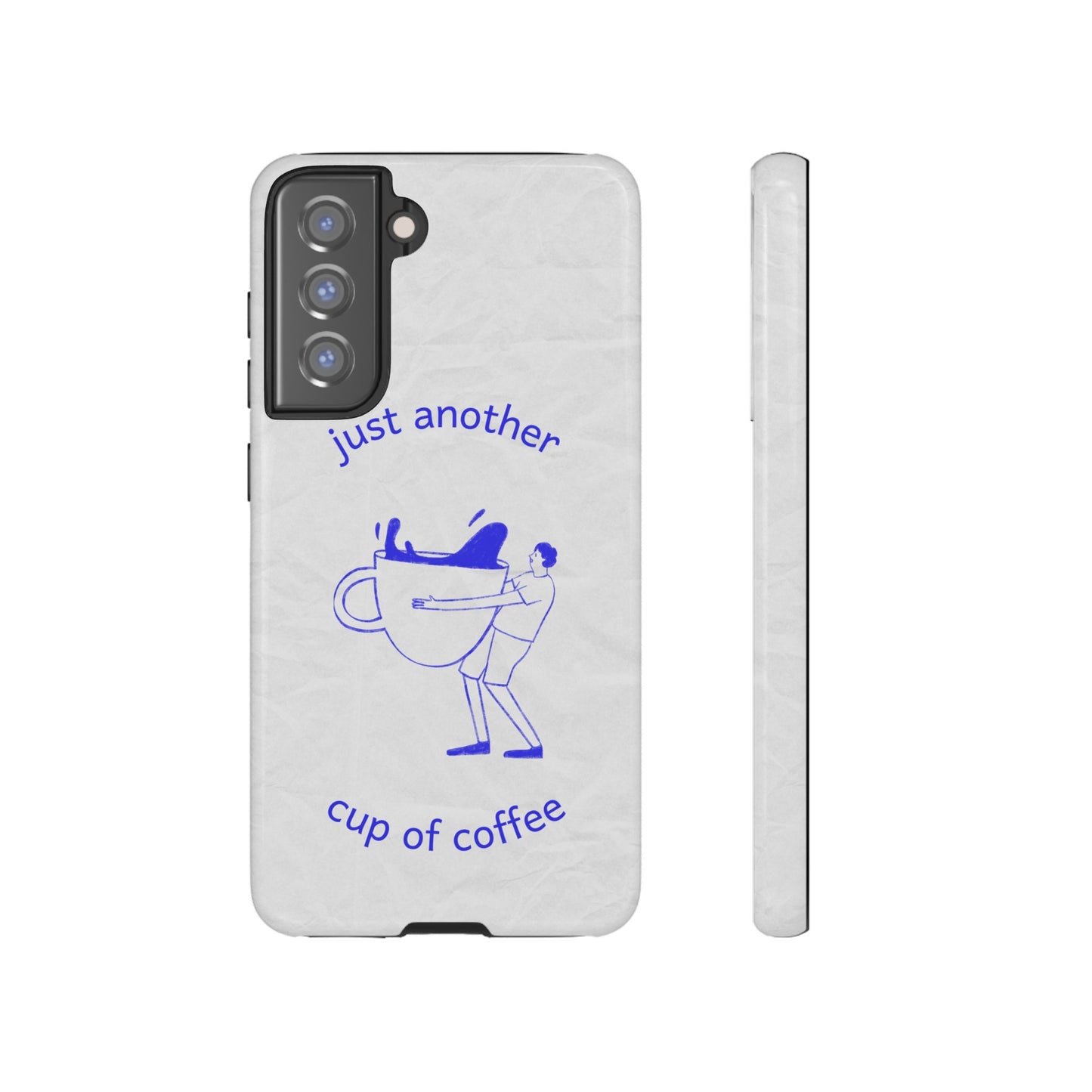 Just Another Cup Of Coffee Phone Case | iPhone 15 Plus/ Pro, 14, 13, 12| Google Pixel 7, Pro, 5| Samsung Galaxy S23 All Major Phone Models