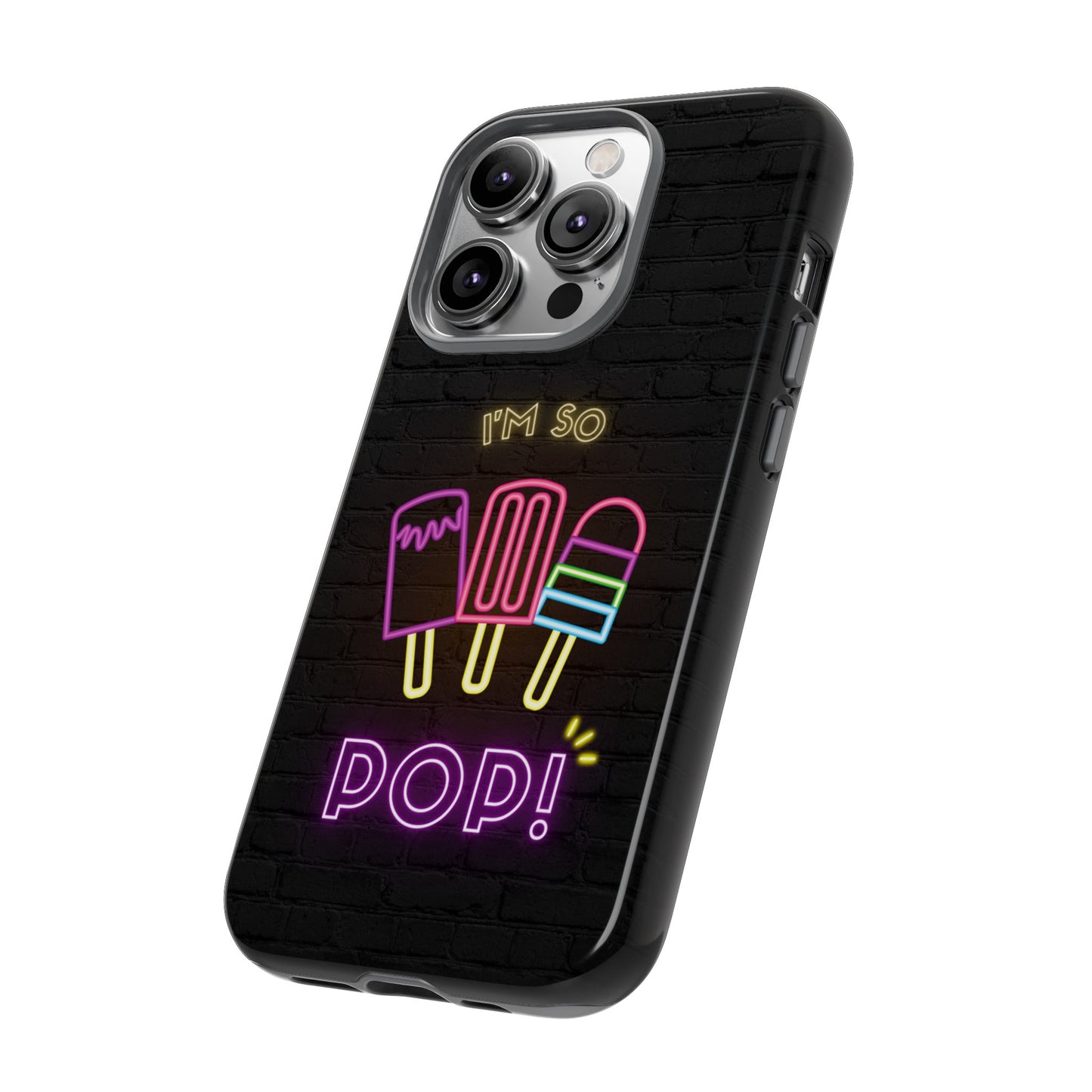 I'm So Pop Phone Case | iPhone 15 Plus/ Pro, 14, 13, 12| Google Pixel 7, Pro, 5| Samsung Galaxy S23 All Major Phone Models