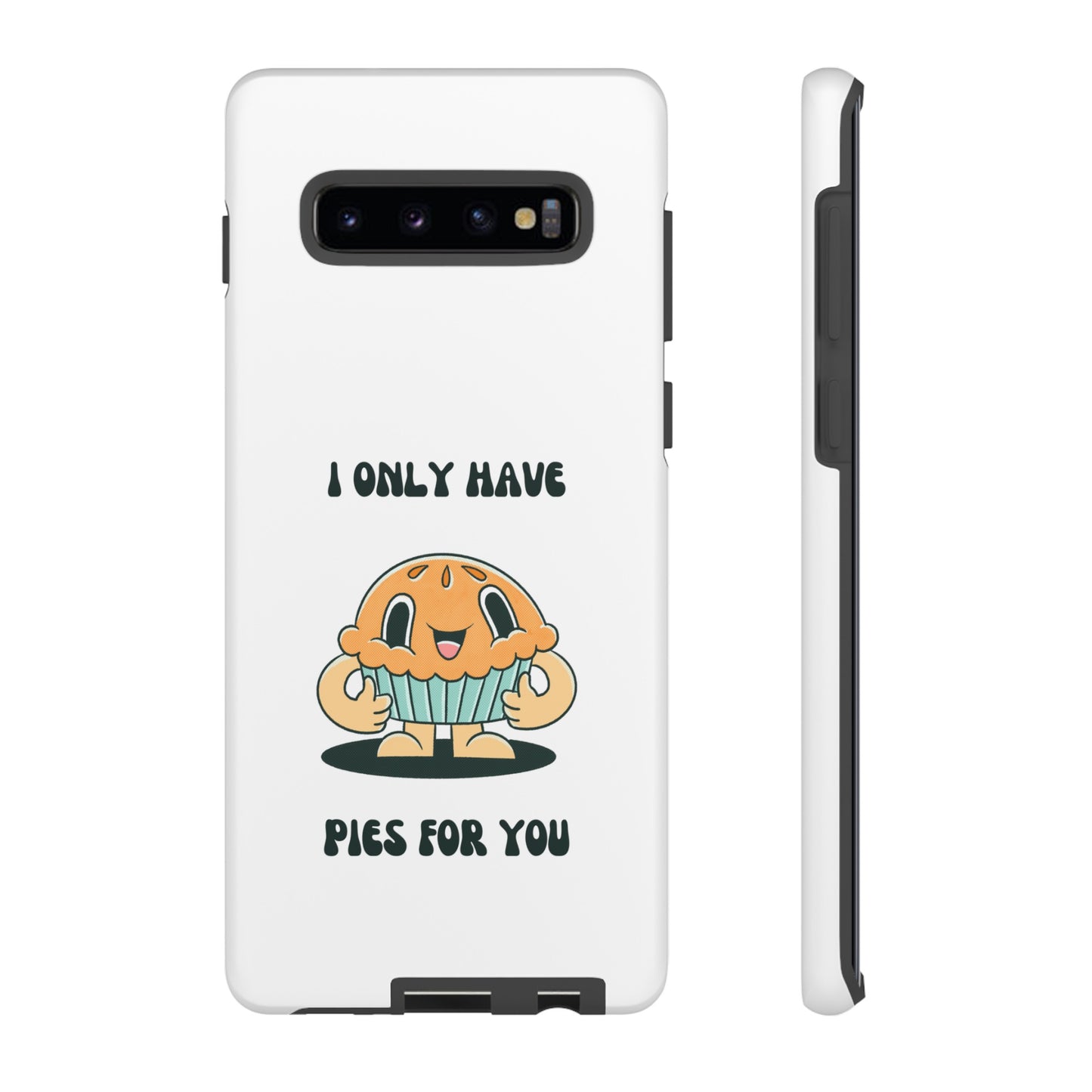 I Only Have Pies For You Phone Case | iPhone 15 Plus/ Pro, 14, 13, 12| Google Pixel 7, Pro, 5| Samsung Galaxy S23 All Major Phone Models