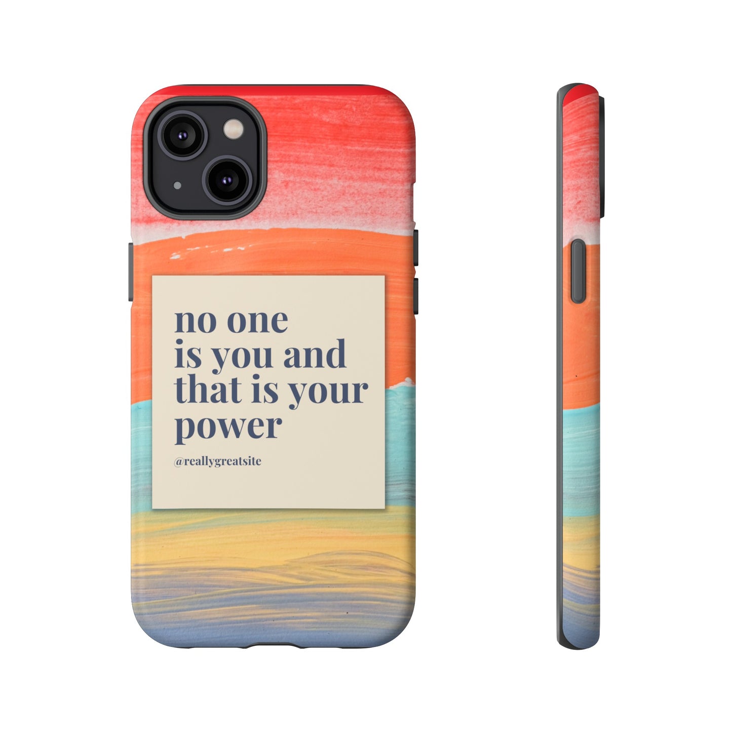 No One Is You And That Is Your Power Phone Case | iPhone 15 Plus/ Pro, 14, 13, 12| Google Pixel 7, Pro, 5| Samsung Galaxy S23 All Major Phone Models