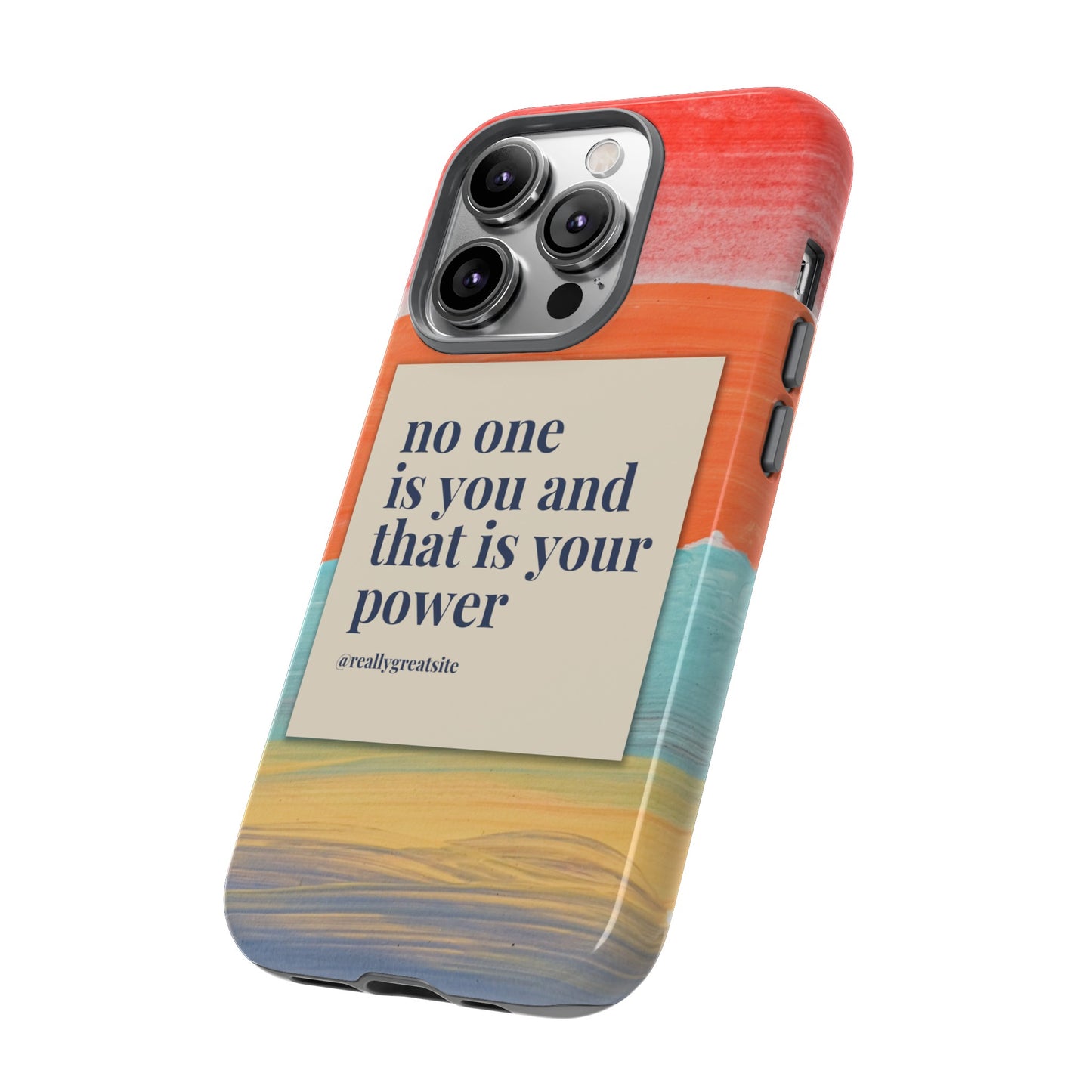 No One Is You And That Is Your Power Phone Case | iPhone 15 Plus/ Pro, 14, 13, 12| Google Pixel 7, Pro, 5| Samsung Galaxy S23 All Major Phone Models