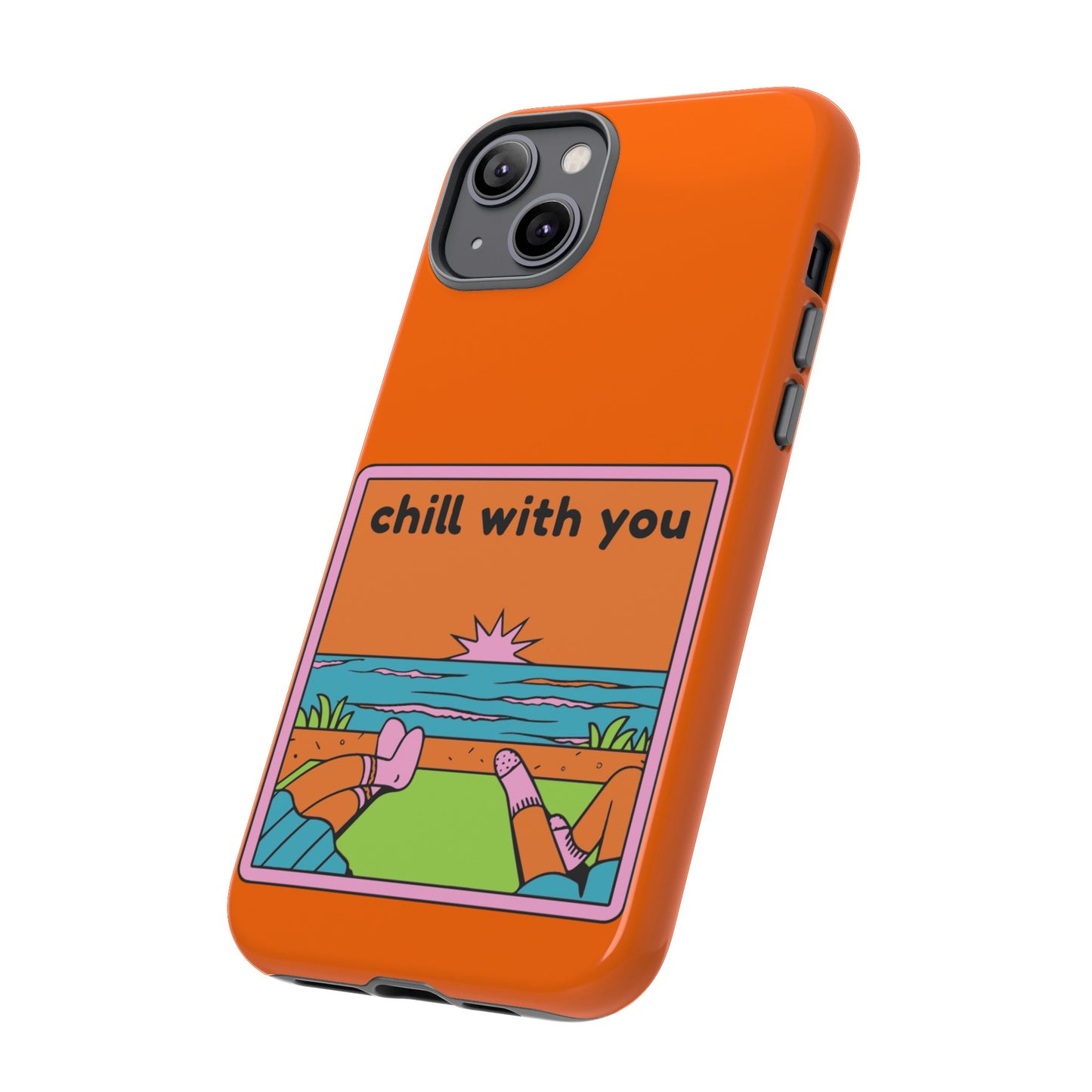 Chill With You Phone Case | iPhone 15 Plus/ Pro, 14, 13, 12| Google Pixel 7, Pro, 5| Samsung Galaxy S23 All Major Phone Models