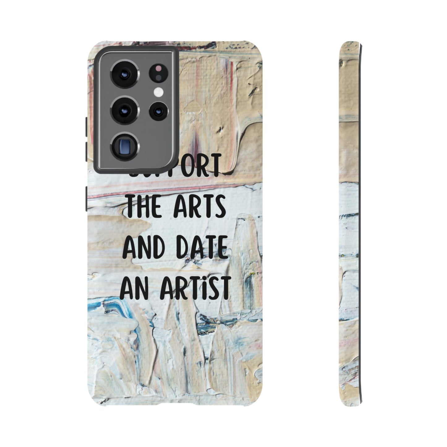 Support The Arts & Date An Artist Phone Case | iPhone 15 Plus/ Pro, 14, 13, 12| Google Pixel 7, Pro, 5| Samsung Galaxy S23 All Major Phone Models