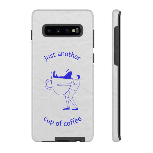 Just Another Cup Of Coffee Phone Case | iPhone 15 Plus/ Pro, 14, 13, 12| Google Pixel 7, Pro, 5| Samsung Galaxy S23 All Major Phone Models