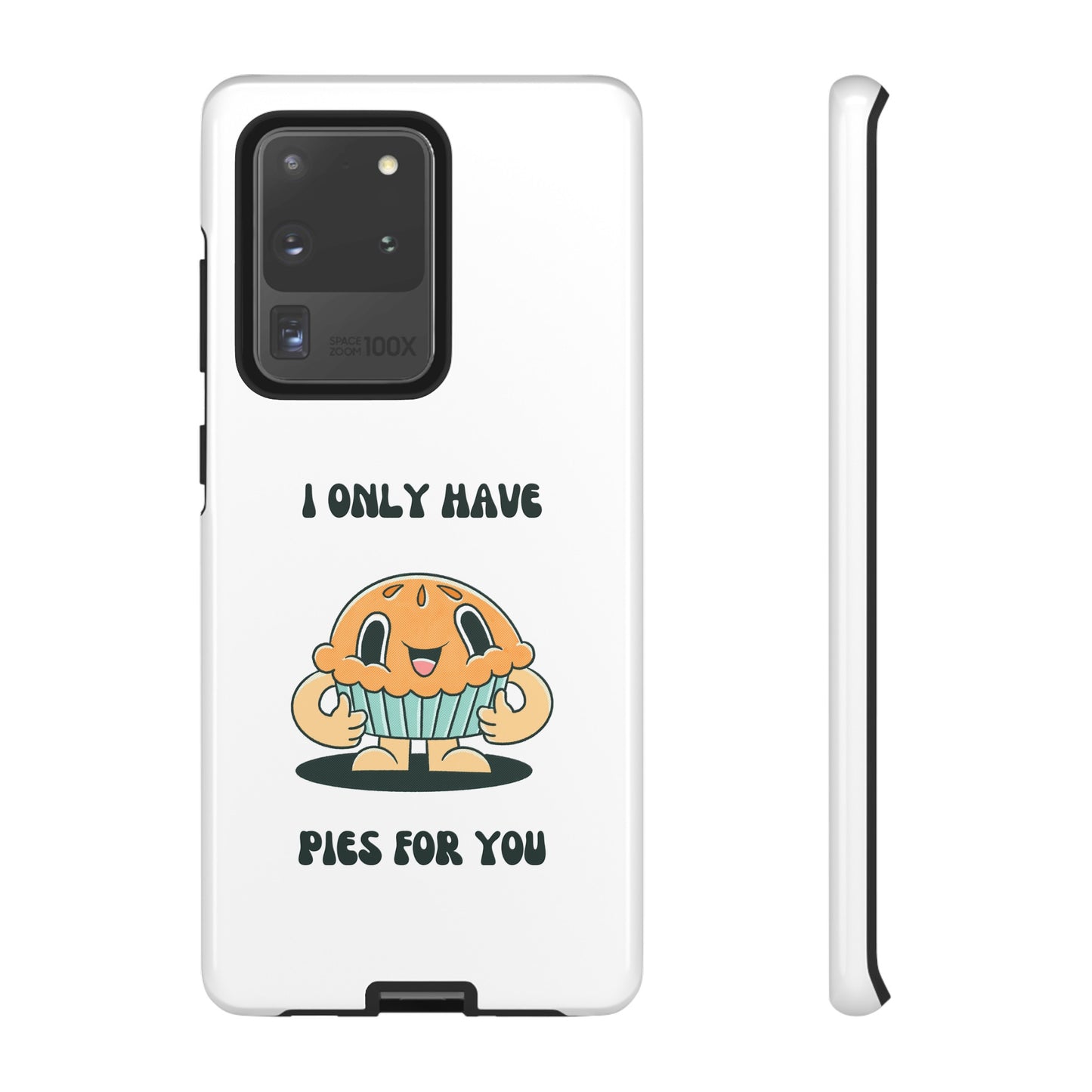 I Only Have Pies For You Phone Case | iPhone 15 Plus/ Pro, 14, 13, 12| Google Pixel 7, Pro, 5| Samsung Galaxy S23 All Major Phone Models