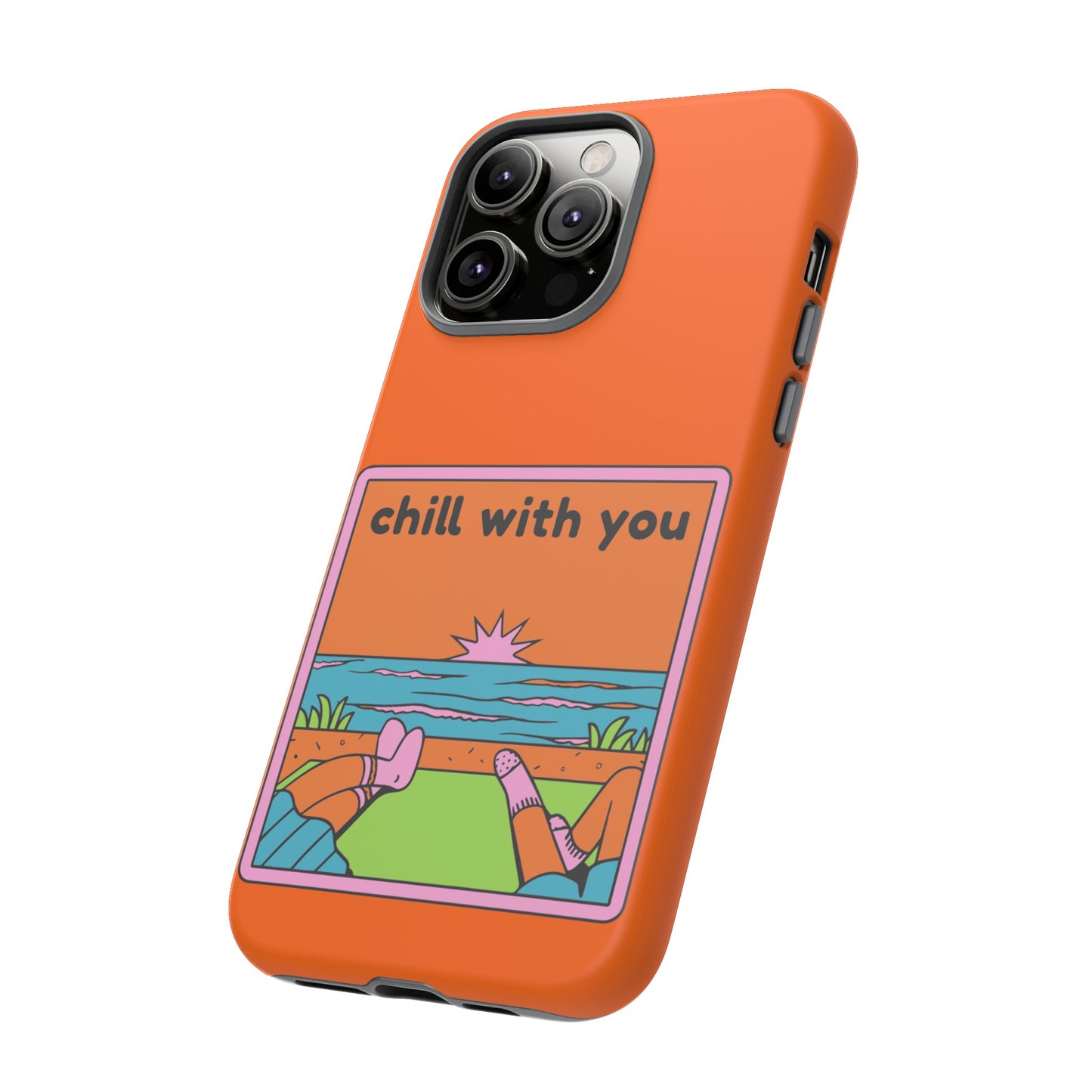 Chill With You Phone Case | iPhone 15 Plus/ Pro, 14, 13, 12| Google Pixel 7, Pro, 5| Samsung Galaxy S23 All Major Phone Models