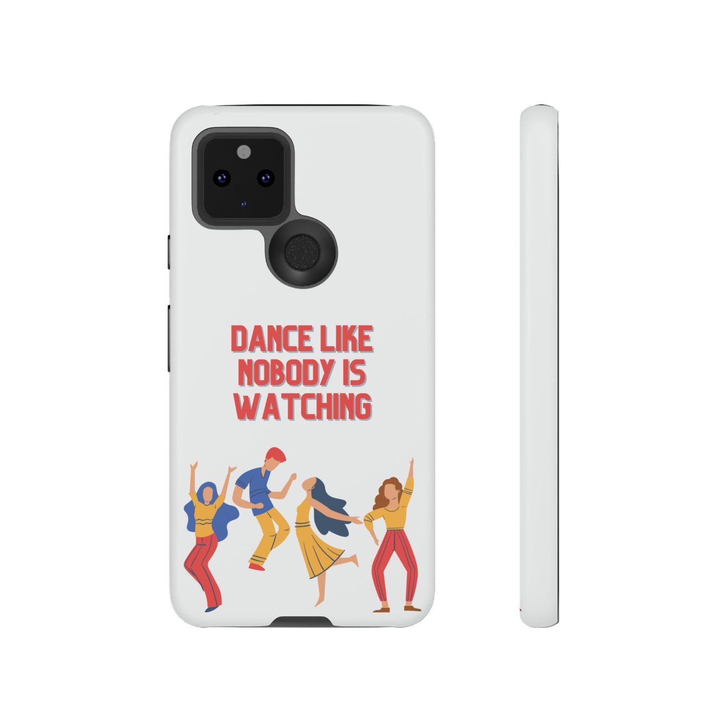 Dance Like Nobody Is Watching Phone Case | iPhone 15 Plus/ Pro, 14, 13, 12| Google Pixel 7, Pro, 5| Samsung Galaxy S23 All Major Phone Models