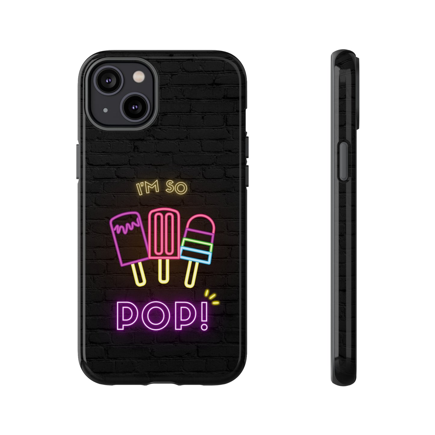 I'm So Pop Phone Case | iPhone 15 Plus/ Pro, 14, 13, 12| Google Pixel 7, Pro, 5| Samsung Galaxy S23 All Major Phone Models