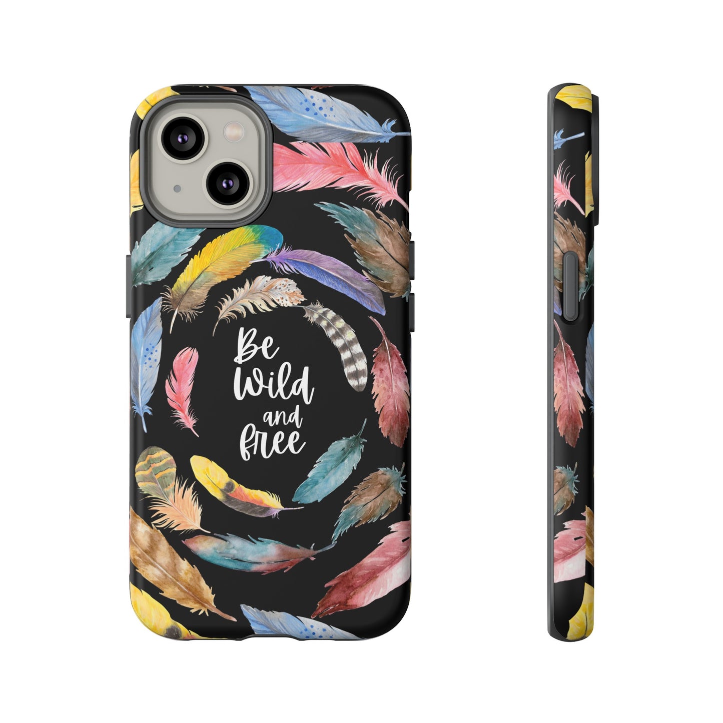 Be Wild And Free Phone Case | iPhone 15 Plus/ Pro, 14, 13, 12| Google Pixel 7, Pro, 5| Samsung Galaxy S23 All Major Phone Models