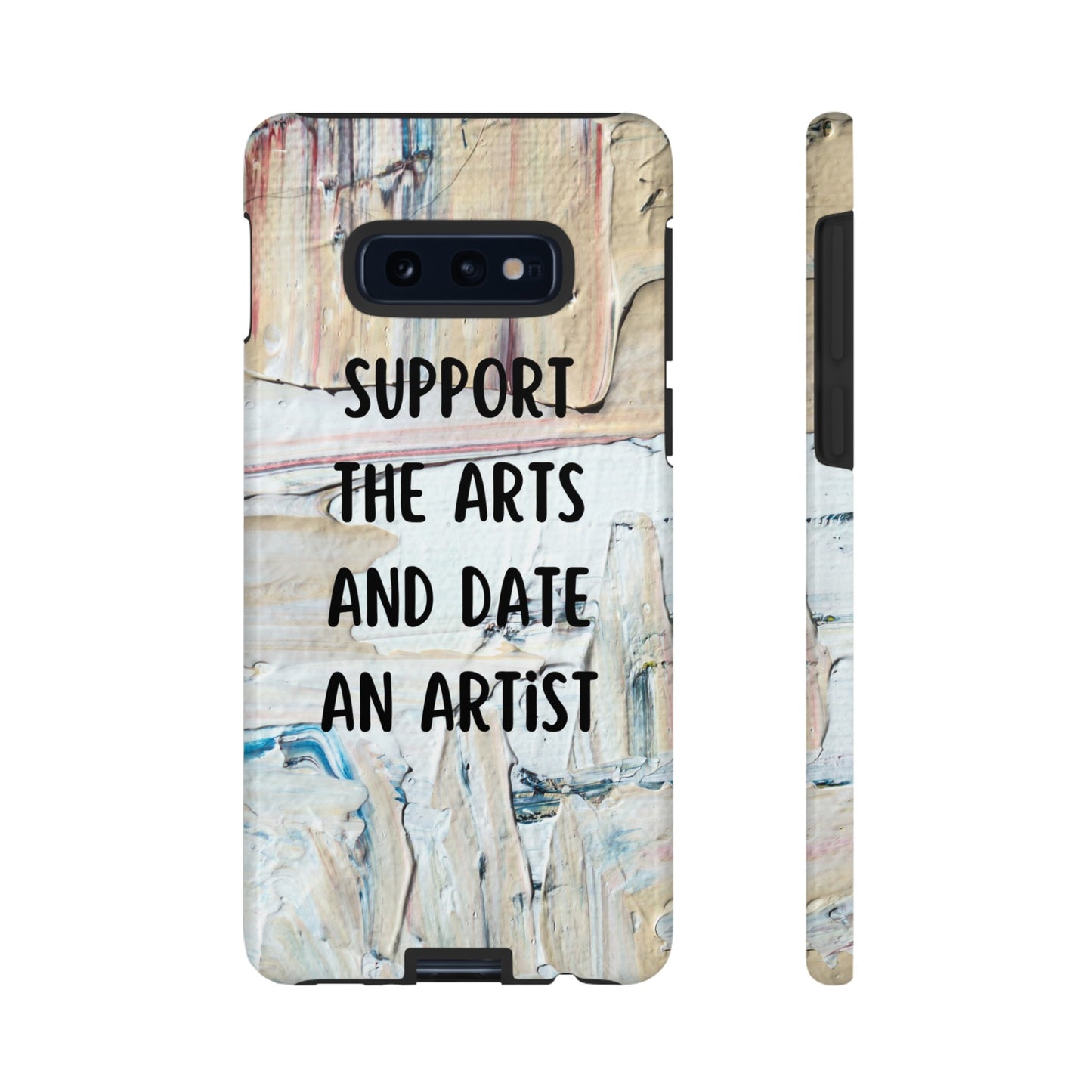 Support The Arts & Date An Artist Phone Case | iPhone 15 Plus/ Pro, 14, 13, 12| Google Pixel 7, Pro, 5| Samsung Galaxy S23 All Major Phone Models