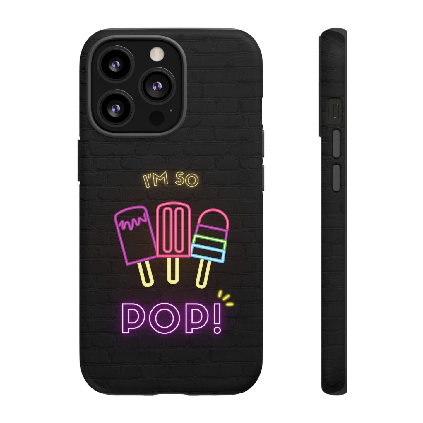 I'm So Pop Phone Case | iPhone 15 Plus/ Pro, 14, 13, 12| Google Pixel 7, Pro, 5| Samsung Galaxy S23 All Major Phone Models