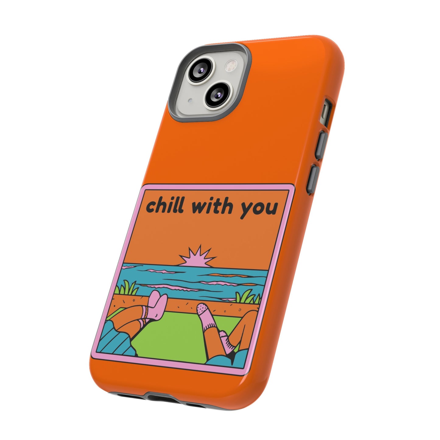 Chill With You Phone Case | iPhone 15 Plus/ Pro, 14, 13, 12| Google Pixel 7, Pro, 5| Samsung Galaxy S23 All Major Phone Models