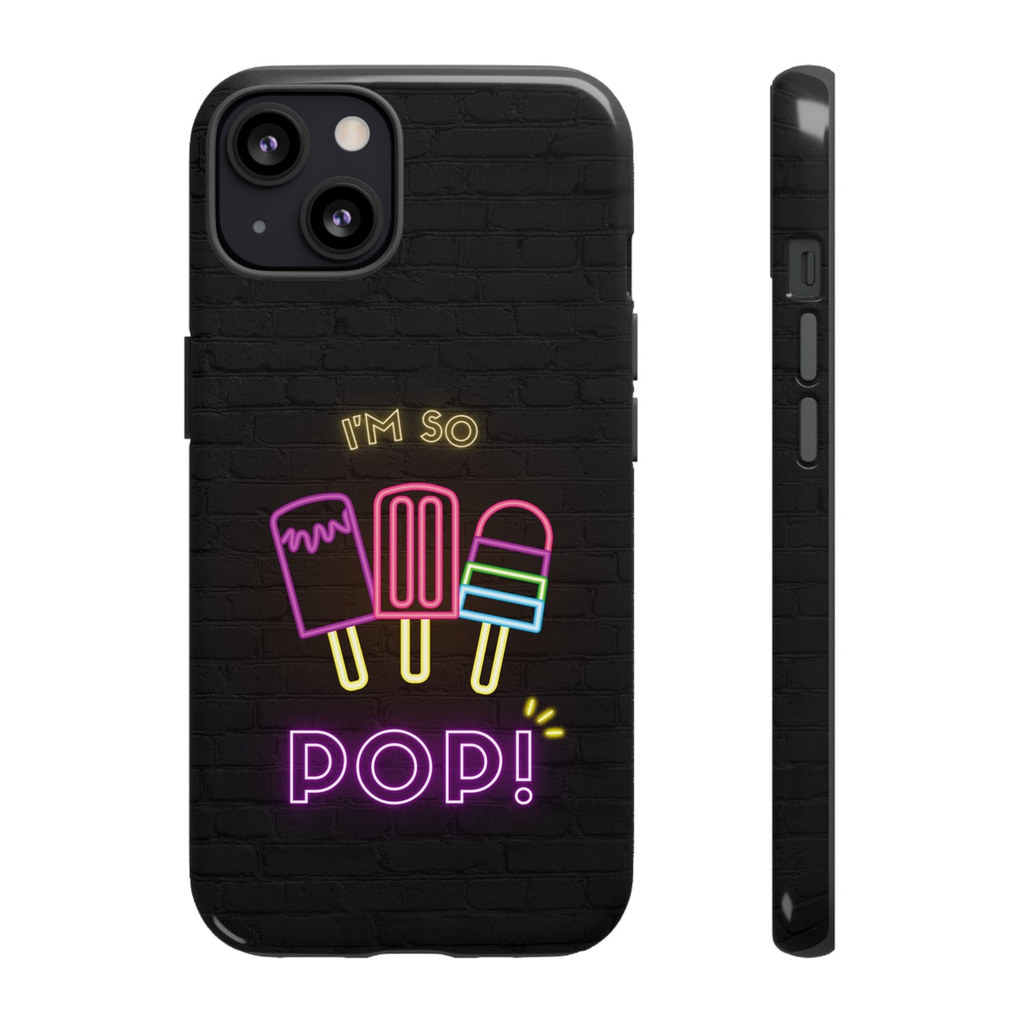 I'm So Pop Phone Case | iPhone 15 Plus/ Pro, 14, 13, 12| Google Pixel 7, Pro, 5| Samsung Galaxy S23 All Major Phone Models