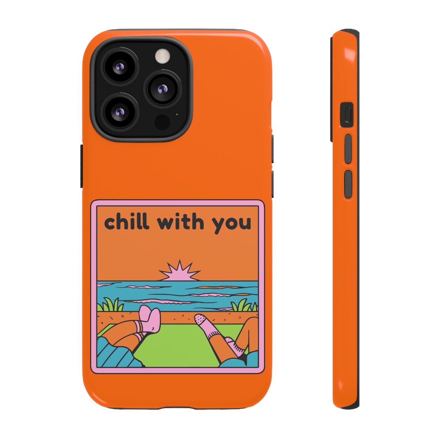 Chill With You Phone Case | iPhone 15 Plus/ Pro, 14, 13, 12| Google Pixel 7, Pro, 5| Samsung Galaxy S23 All Major Phone Models