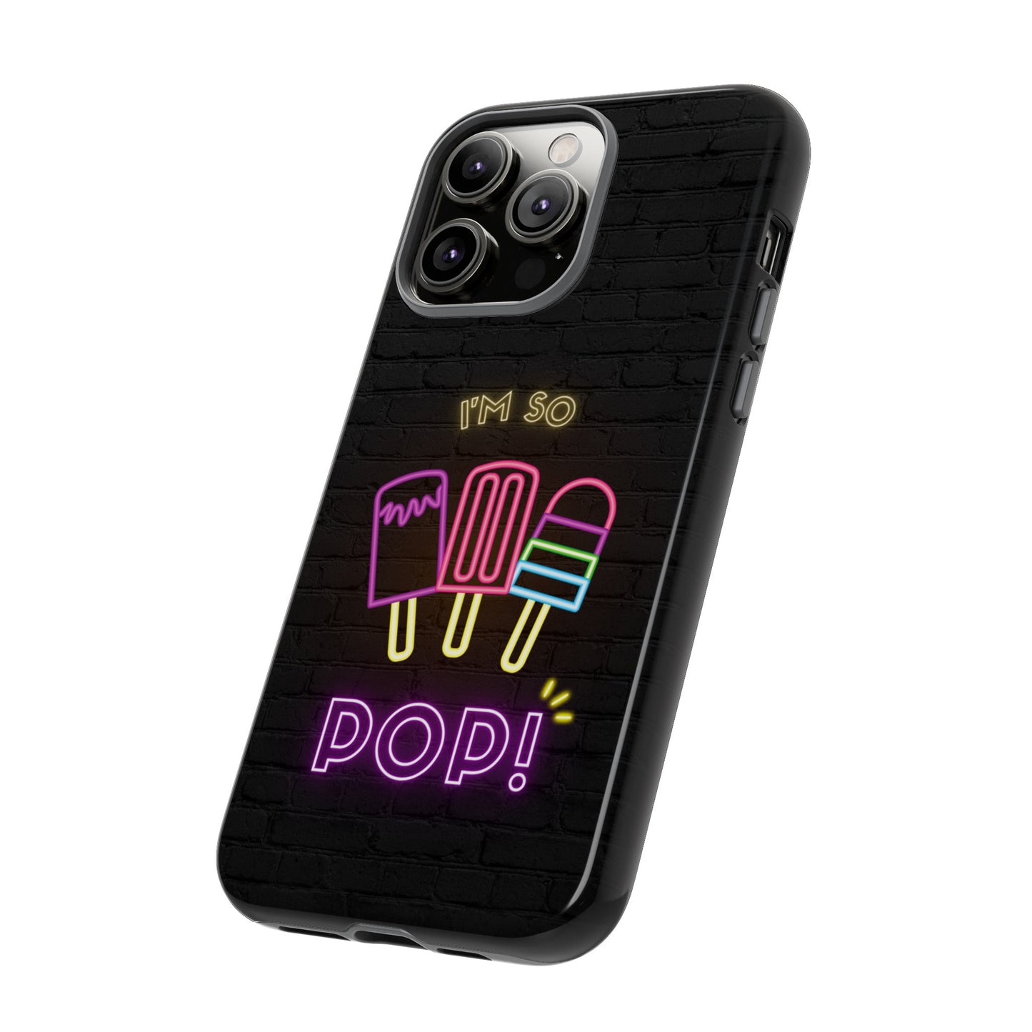 I'm So Pop Phone Case | iPhone 15 Plus/ Pro, 14, 13, 12| Google Pixel 7, Pro, 5| Samsung Galaxy S23 All Major Phone Models