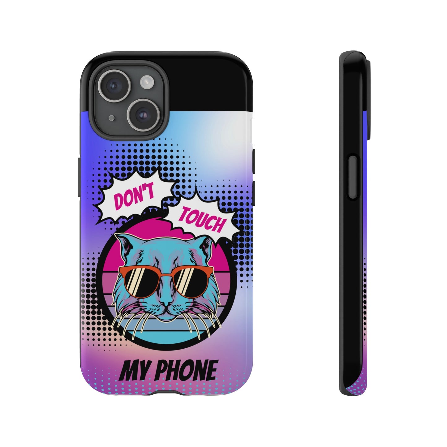 Don't Touch My Phone- Phone Case | iPhone 15 Plus/ Pro, 14, 13, 12| Google Pixel 7, Pro, 5| Samsung Galaxy S23 All Major Phone Models