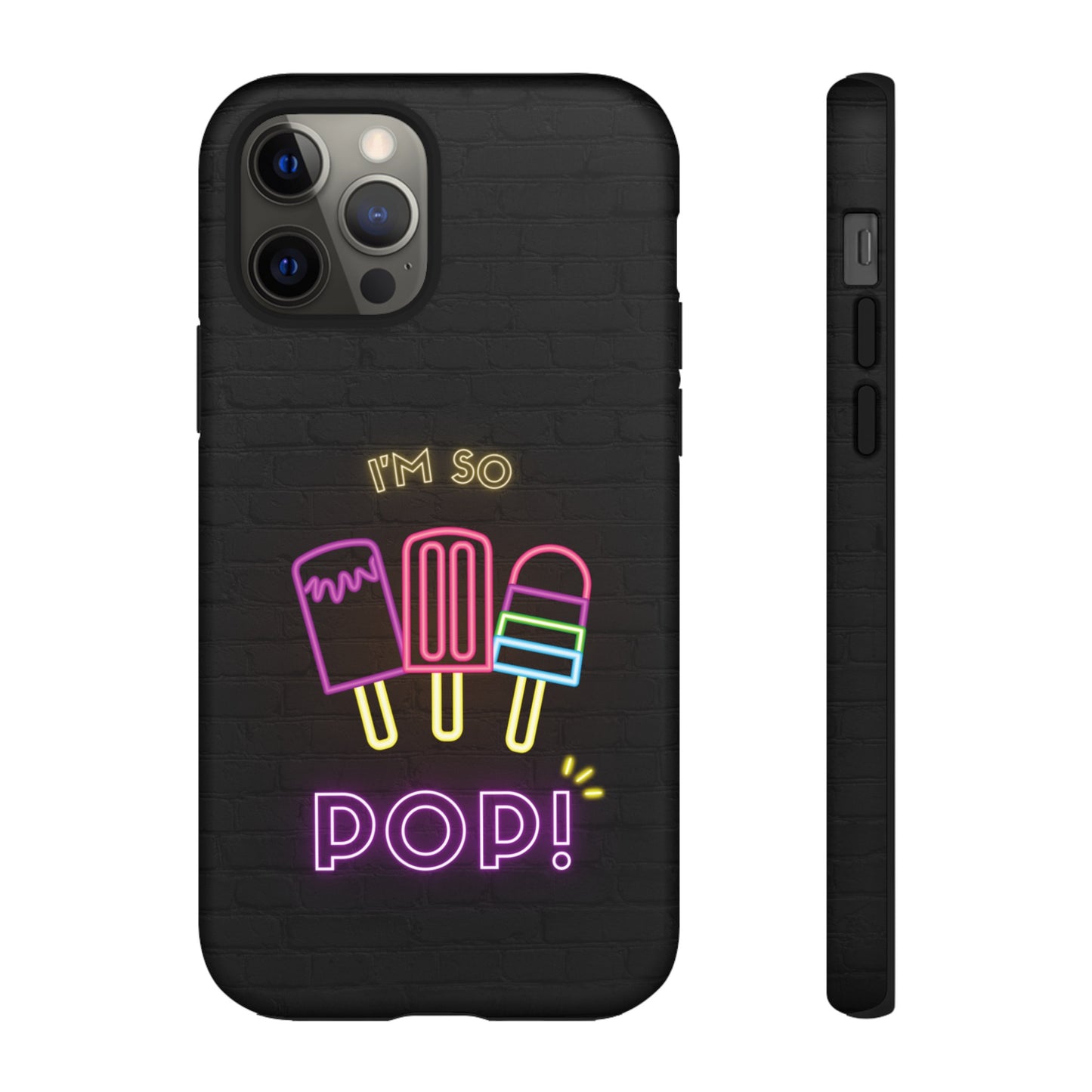 I'm So Pop Phone Case | iPhone 15 Plus/ Pro, 14, 13, 12| Google Pixel 7, Pro, 5| Samsung Galaxy S23 All Major Phone Models