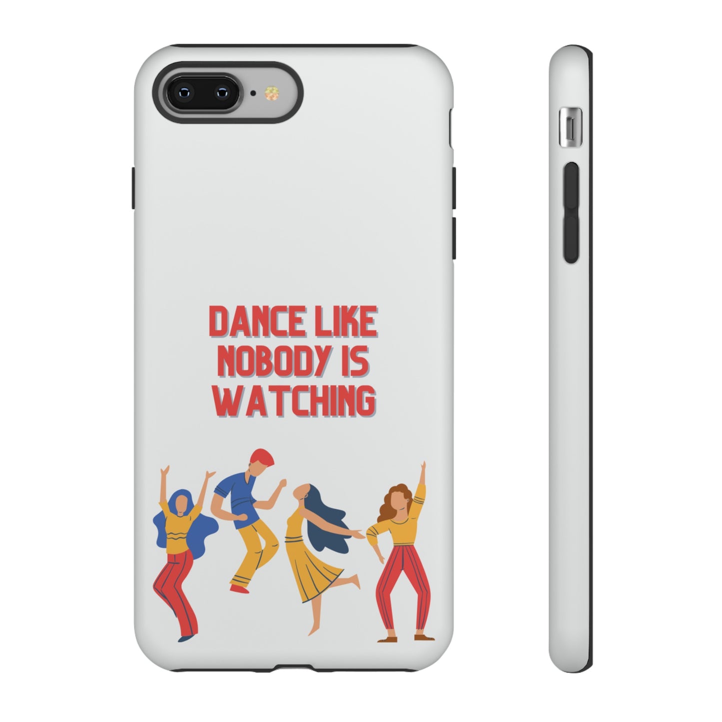 Dance Like Nobody Is Watching Phone Case | iPhone 15 Plus/ Pro, 14, 13, 12| Google Pixel 7, Pro, 5| Samsung Galaxy S23 All Major Phone Models