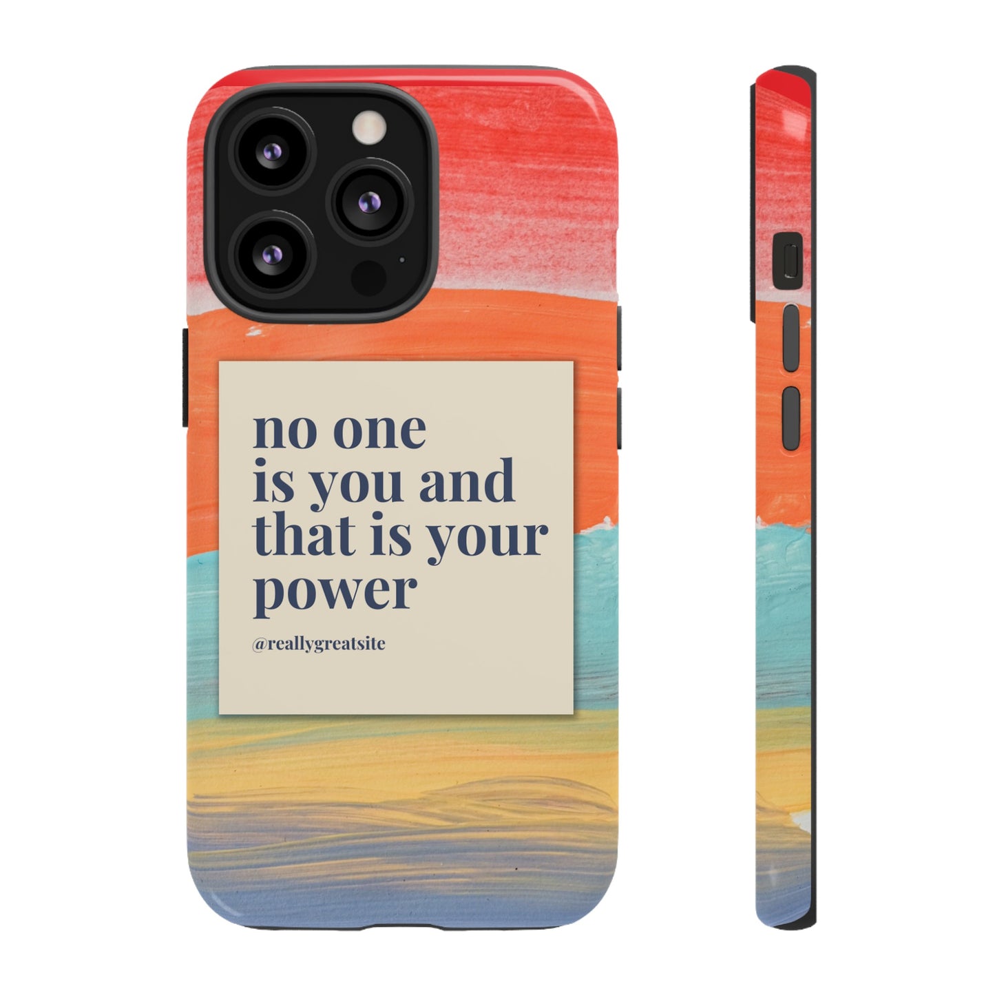 No One Is You And That Is Your Power Phone Case | iPhone 15 Plus/ Pro, 14, 13, 12| Google Pixel 7, Pro, 5| Samsung Galaxy S23 All Major Phone Models